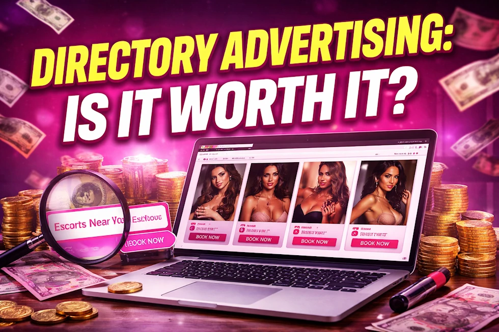 Directory Advertising: Is It Worth It for Escorts and Agencies?